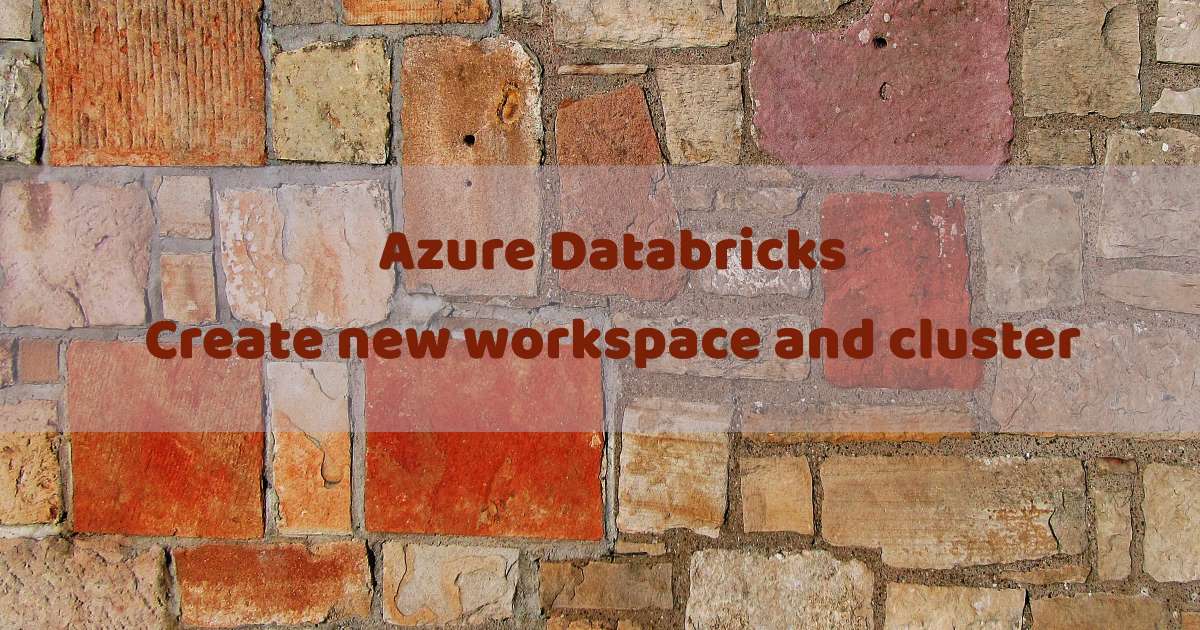 Azure Databricks - create new workspace and cluster